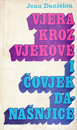 Vjera kroz vjekove i čovjek današnjice