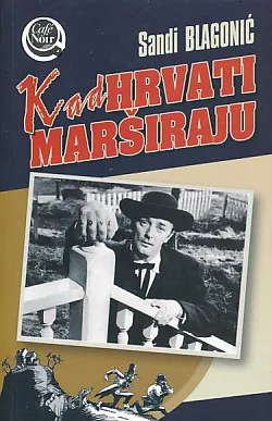 Kad Hrvati marširaju