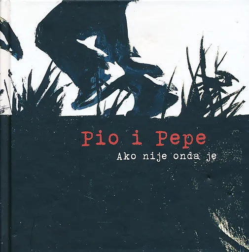 Pio i Pepe : Ako nije onda je
