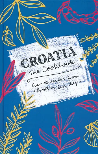 Croatia The Cookbook