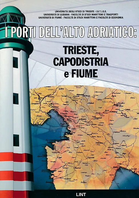 I porti dell alto Adriatico: Trieste, Capodistria e Fiume