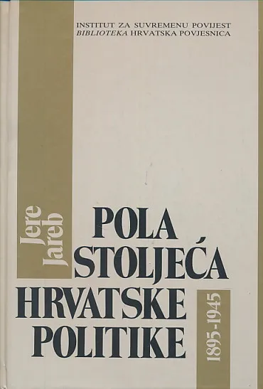 Pola stoljeća hrvatske politike 1894-1945