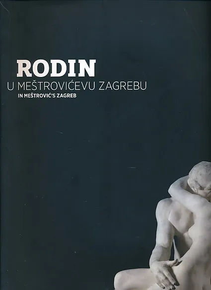 Rodin u Meštrovićevu Zagrebu