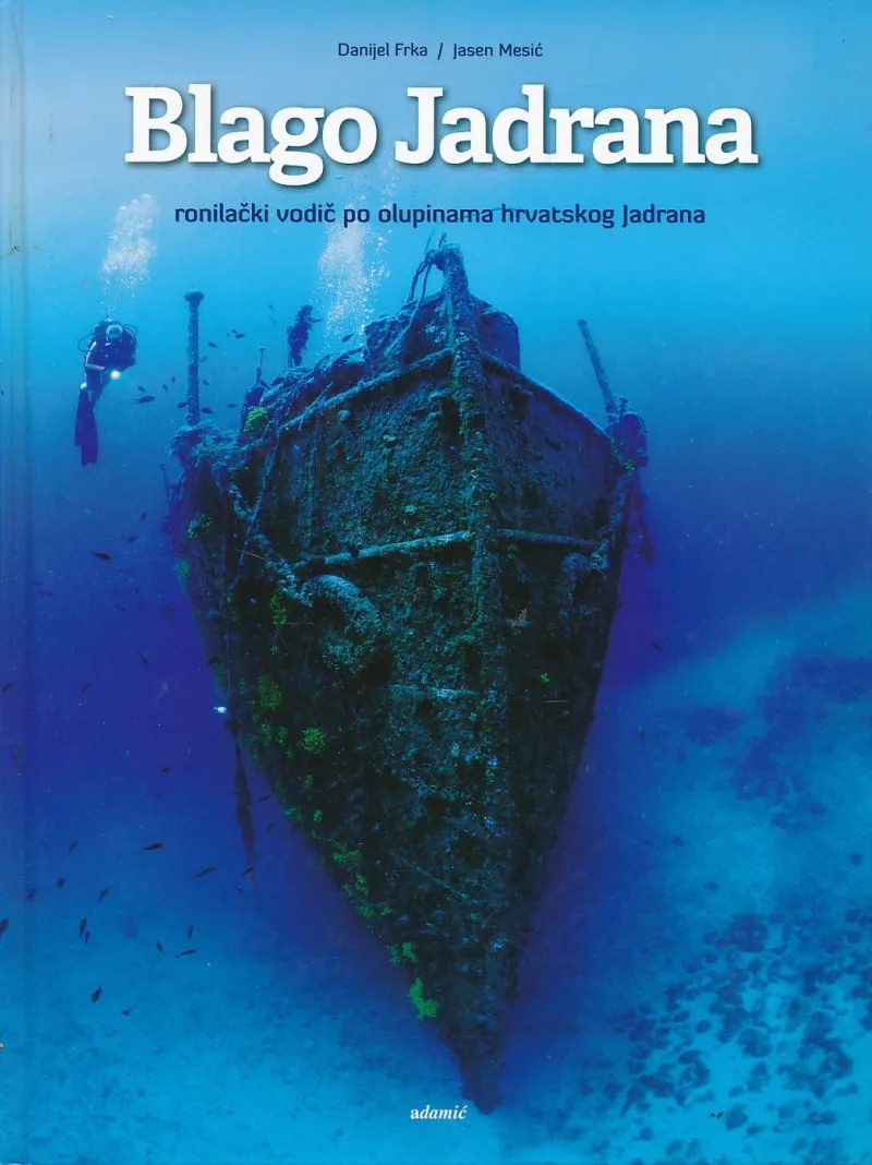 Blago Jadrana - Ronilački vodič po olupinama hrvatskog Jadrana