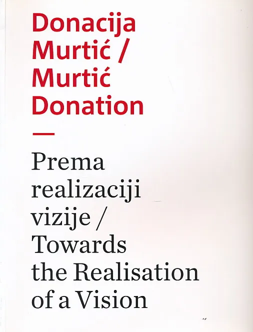 Donacija Murtić - Prema realizaciji