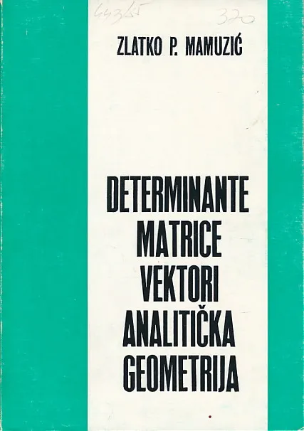 Determinante, matrice, vektori, analitička g.