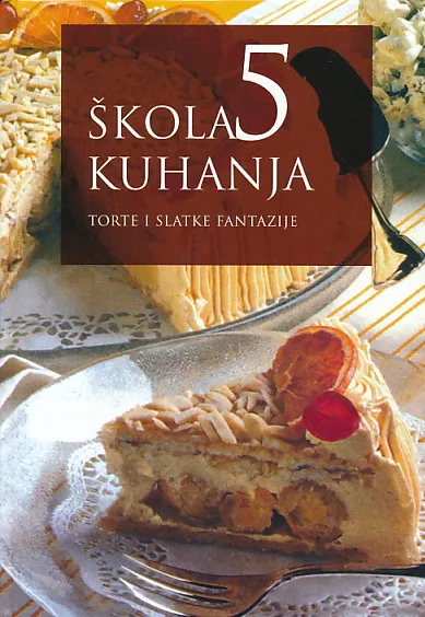 Škola kuhanja 5: Torte i slatke fantazije