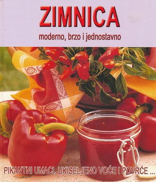 Zimnica : moderno, brzo i jednostavno