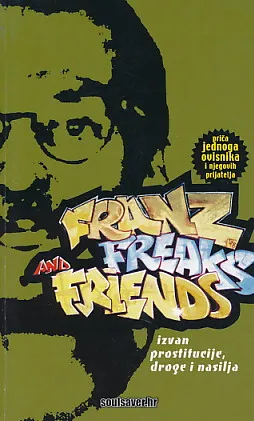 Franz, Freaks and Friends