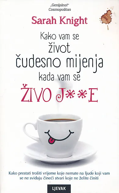 Kako vam se život čudesno mijenja kada vam se živo j..e