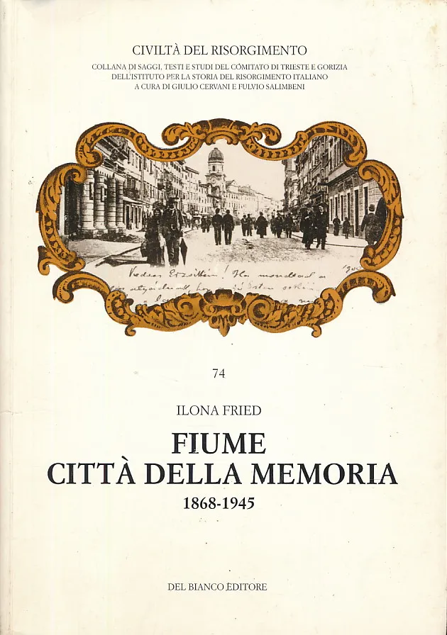 Fiume: citta della memoria 1868-1945