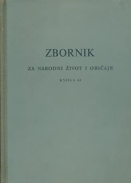 Zbornik za narodni život i običaje, knjiga 43/1967