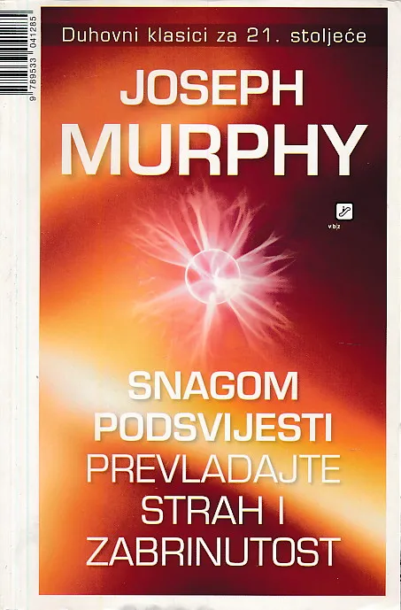 Snagom podsvijesti prevladajte strah i zab...