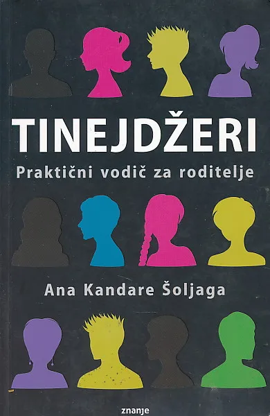 Tinejdžeri - Praktični vodič za roditelje