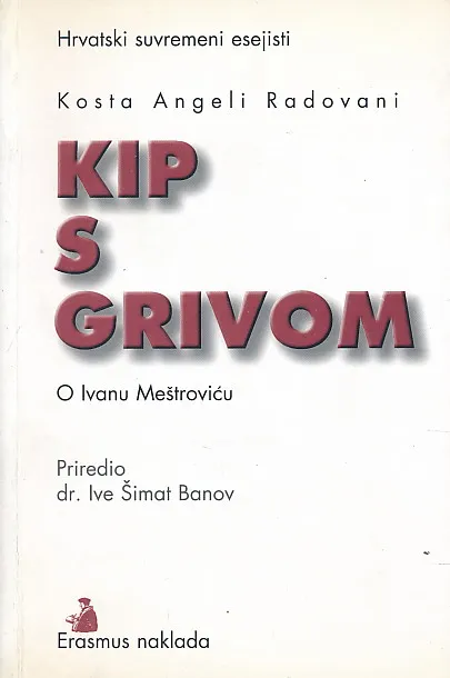 Kip s grivom: O Ivanu Meštroviću