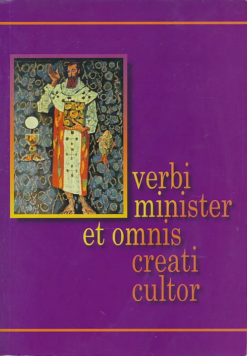 Verbi minister et omnis creati cultor