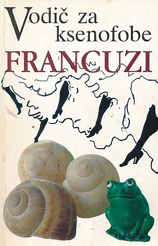 Vodič za ksenofobe - Francuzi