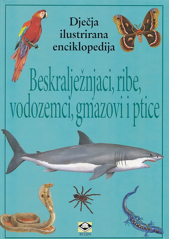 Dječja ilustrirana enciklopedija - Beskralježnjaci, ribe, vodozemci, gmazovi i ptice