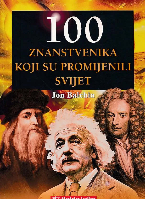 100 znanstvenika koji su promijenili svijet (Velika otkrića)