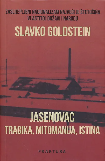 Jasenovac - Tragika, mitomanija, istina