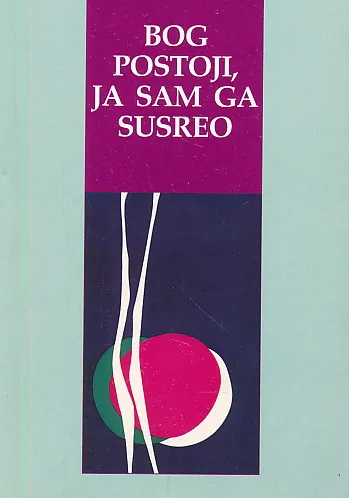 Bog postoji, ja sam ga susreo