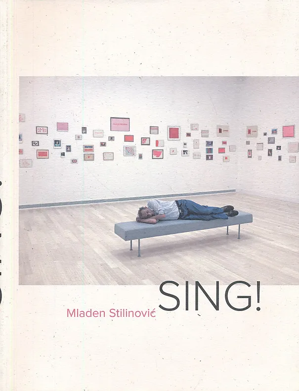 Mladen Stilinović. SING!