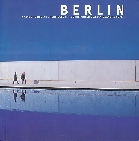 Berlin: A Guide to Recent Architecture
