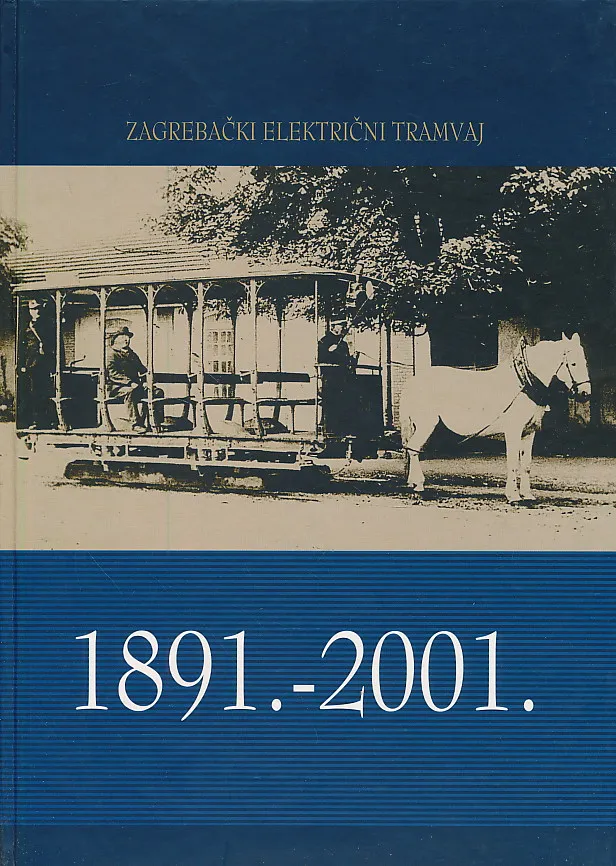 Zagrebački električni tramvaj 1891.- 2001.