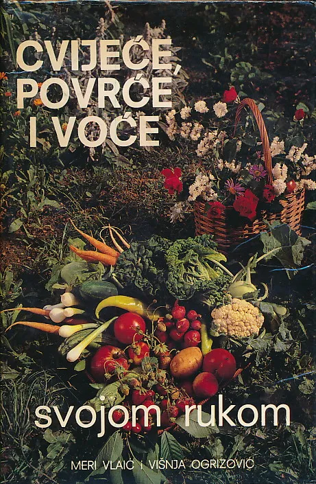 Cvijeće, povrće i voće svojom rukom