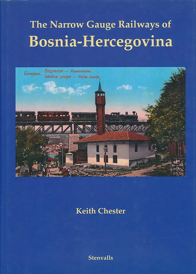 The Narrow Gauge Railways of Bosnia-Hercegovina