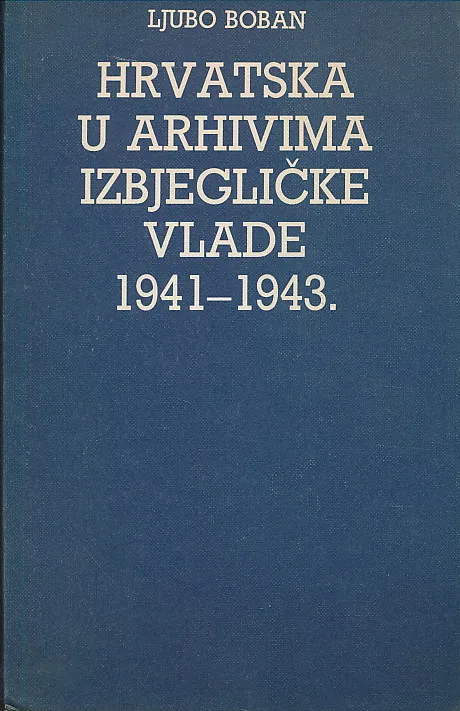 Hrvatska u arhivima izbjegličke vlade 1941-1943.