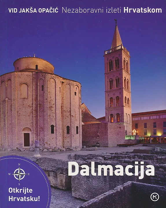 Nezaboravni izleti hrvatskom : Dalmacija