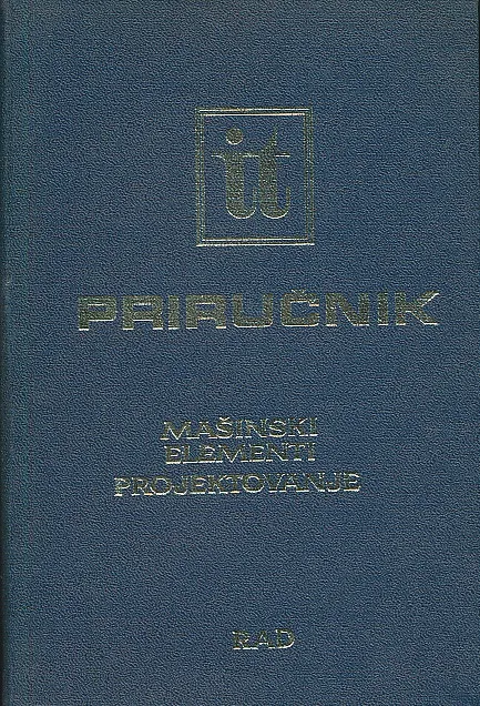 IT priručnik 4: Mašinski elementi, projektovanje