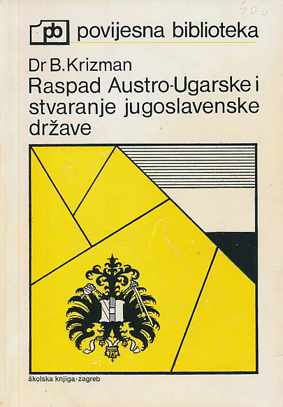Raspad Austro-Ugarske i stvaranje Jugoslavije