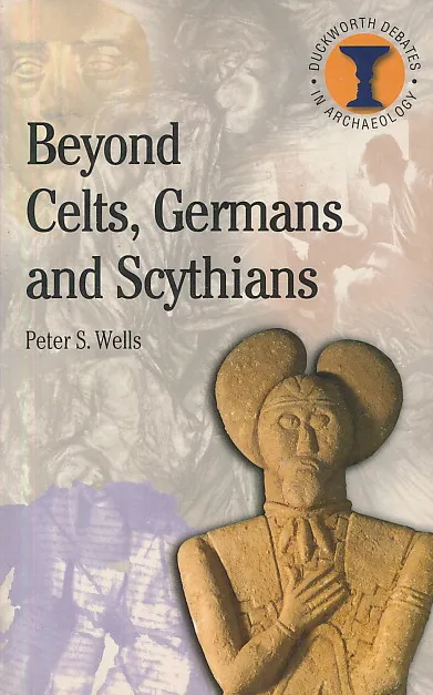Beyond Celts, Germans and Scythians