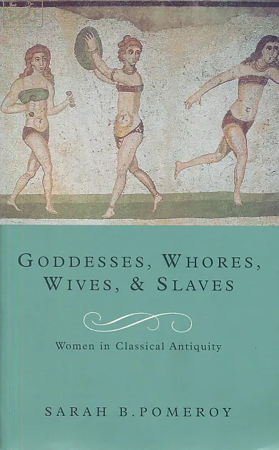 Godesses, Whores, Wives, & Slaves