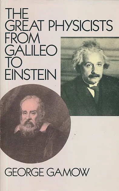 The Great Physicists from Galileo to Einstein