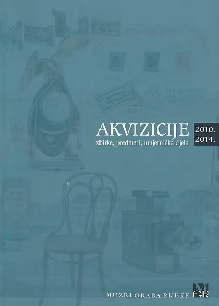 Akvizicije : zbirke, predmeti, umjetnička djela 2010-2014