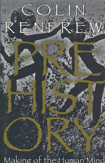 Prehistory - Making of the Human Mind