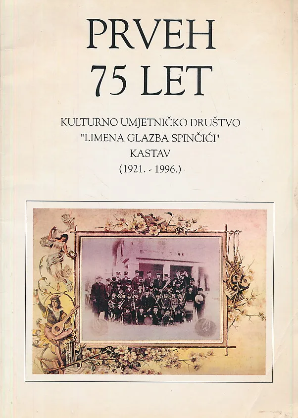 Prveh 75 let - KUD Limena glazba Spinčići