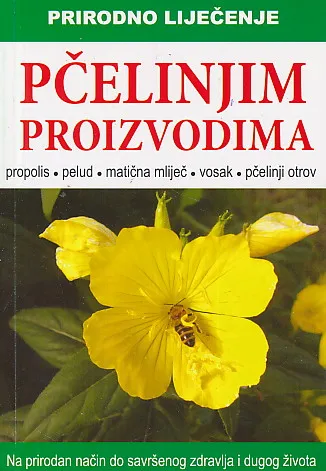 Prirodno liječenje pčelinjim proizvodima