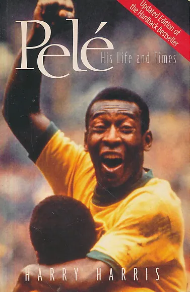 Pele: His Life and Times
