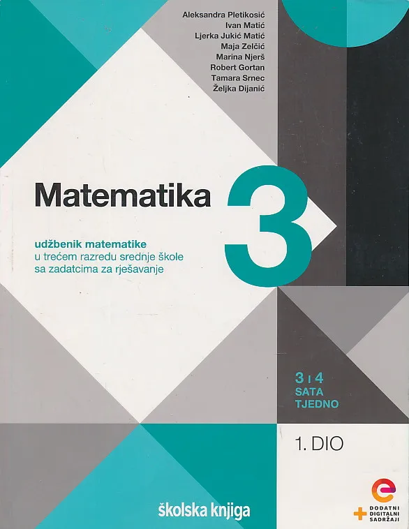 Matematika 3 1. dio udžbenik matematike u trećem razredu srednje škole sa zadatcima za rješavanje - 3 i 4 sata tjedno