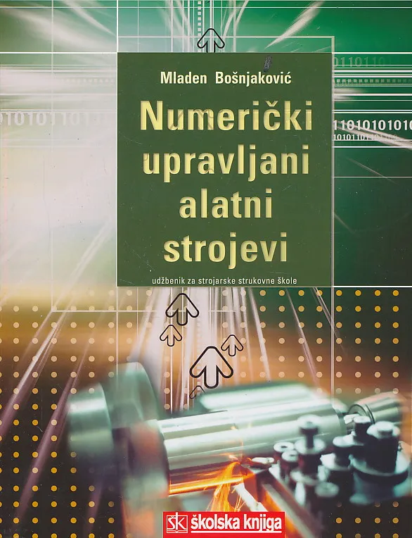 Numerički upravljani alatni strojevi udžbenik za strojarske strukovne škole
