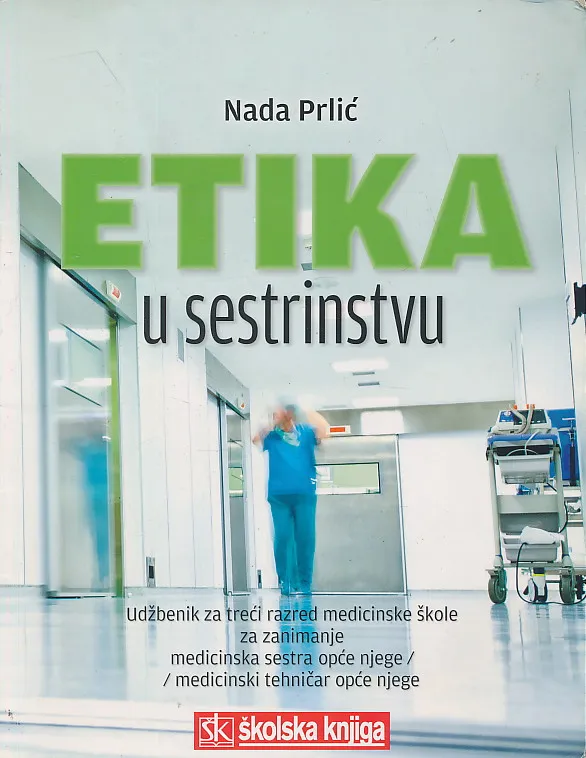 Etika u sestrinstvu udžbenik za treći razred medicinske škole za zanimanje medicinska sestra opće njege i medicinski tehničar opće njege