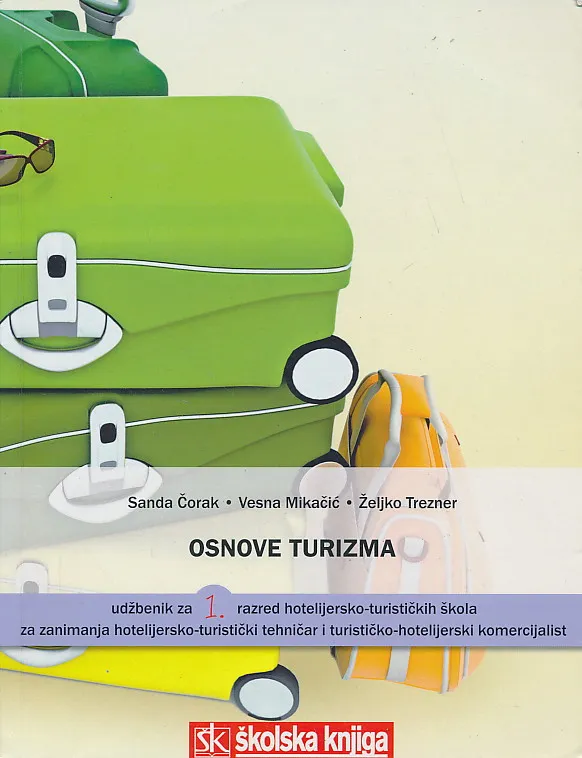 Osnove turizma udžbenik za 1. razred hotelijersko-turističkih škola za zanimanja hotelijersko-turistički tehničar i turističko-hotelijerski komercijalist