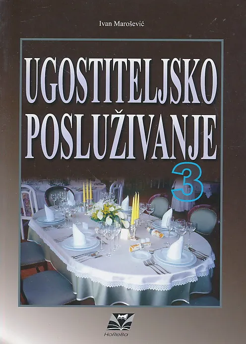 Ugostiteljsko posluživanje 3 udžbenik za 3. razred ugostiteljske i hotelijerske škole smjer hotelsko-turistički tehničar i turističko-hotelijerski komercijalist