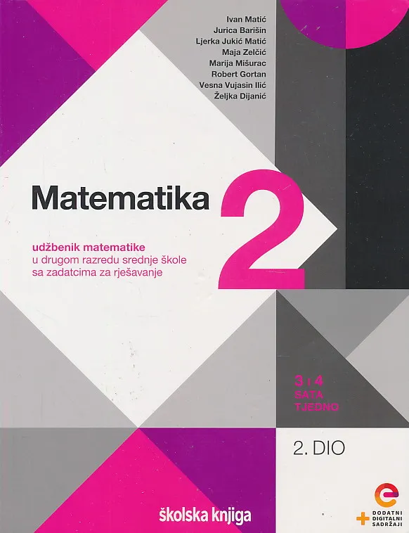 Matematika 2 2. dio udžbenik matematike u drugom razredu srednje škole sa zadatcima za rješavanje u drugom razredu srednje škole - 3 i 4 sata tjedno