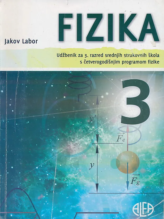 Fizika 3 udžbenik za 3. razred srednjih strukovnih škola s četverogodišnjim programom fizike