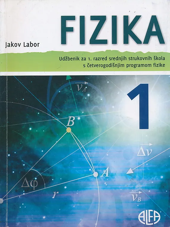 Fizika 1 udžbenik za 1. razred srednjih strukovnih škola s četverogodišnjim programom fizike